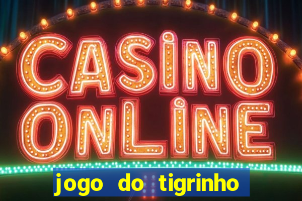 jogo do tigrinho com deposito de 5 reais